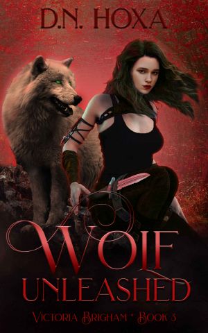 [Victoria Brigham 03] • Wolf Unleashed (Victoria Brigham Book 3)